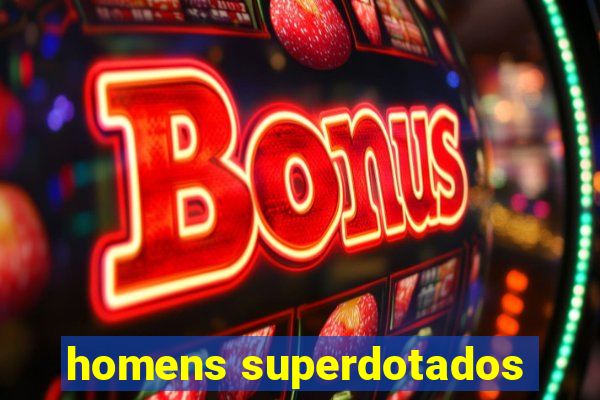 homens superdotados